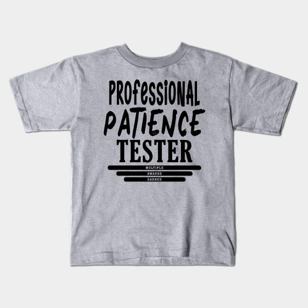 Professional Patience Tester Kids T-Shirt by Turnbill Truth Designs